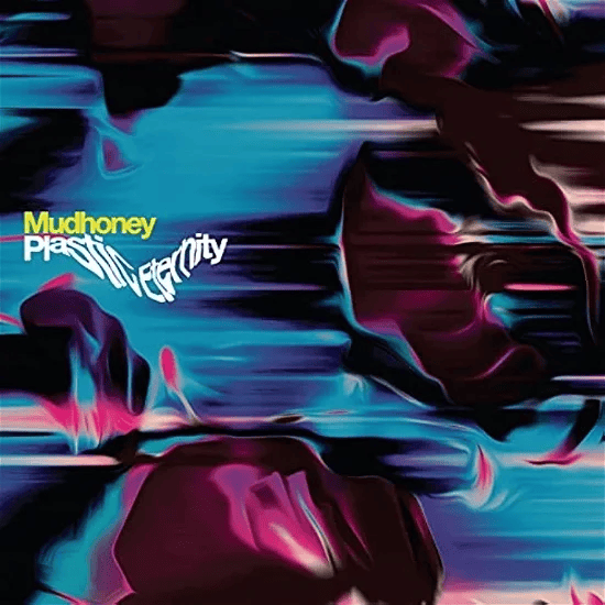 MUDHONEY - Plastic Eternity Vinyl - JWrayRecords