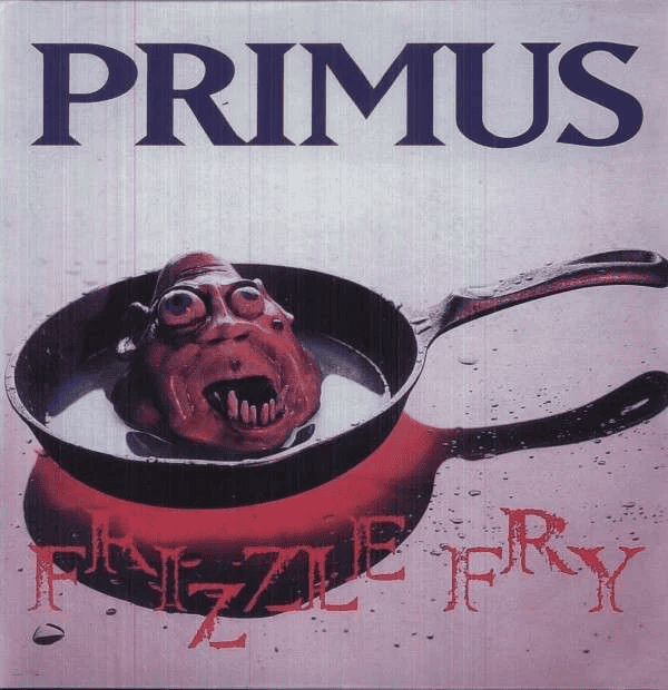 PRIMUS - Frizzle Fry Vinyl - JWrayRecords