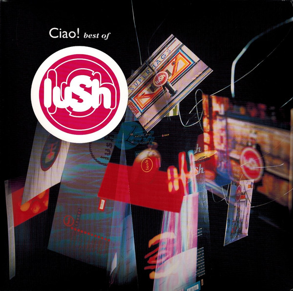 LUSH - Ciao! Best Of Lush Vinyl - JWrayRecords