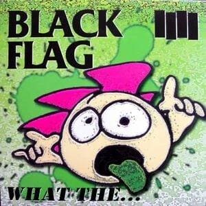 BLACK FLAG - What The... Vinyl - JWrayRecords