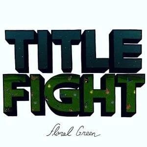 TITLE FIGHT - Floral Green Vinyl - JWrayRecords